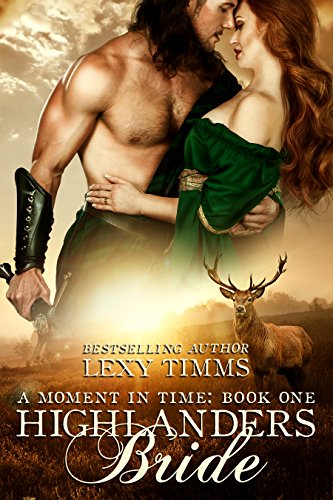 Highlander's Bride: Time Travel Romance, Scottish Historical Fantasy (Moment in Time Book 1)