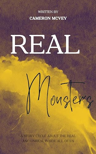 Real Monsters: A story cycle about the real and the unreal inside all of us