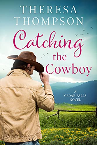 Catching The Cowboy: A Montgomery Brothers Novel (Cedar Falls Book 1)