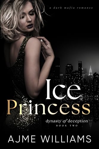 Ice Princess: A Dark, Mafia Romance (Dynasty of Deception Book 2)