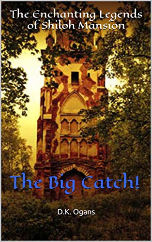 The Enchanting Legends of Shiloh Mansion: The Big Catch!