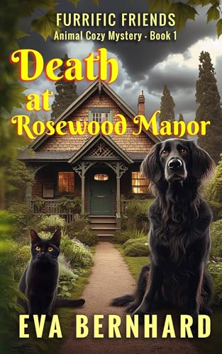 Death at Rosewood Manor - Furrific Friends - Animal Cozy Mystery - Book 1 (Furrific Friends - Barking Good Cozy Mysteries)