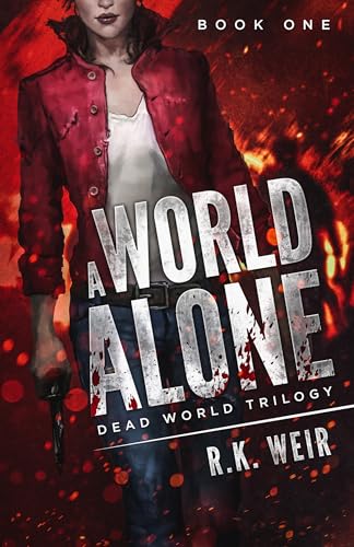 A World Alone: A Zombie Novel (Dead World Trilogy Book 1)