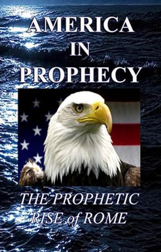 America In Prophecy: The Prophetic Rise of Rome