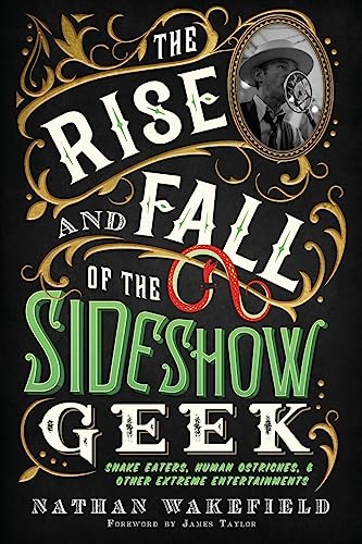 The Rise and Fall of the Sideshow Geek: Snake Eate... - CraveBooks