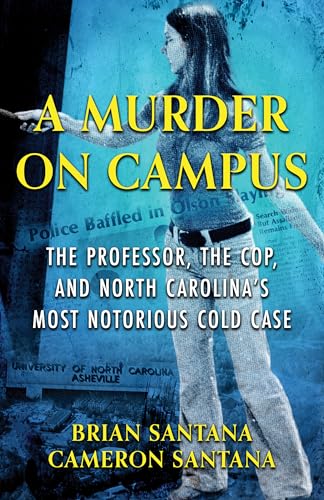 A MURDER ON CAMPUS: The Professor, The Cop, And North Carolina's Most Notorious Cold Case