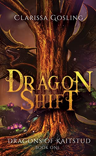 Dragon Shift: A young adult fantasy (Dragons of Kaitstud Book 1)