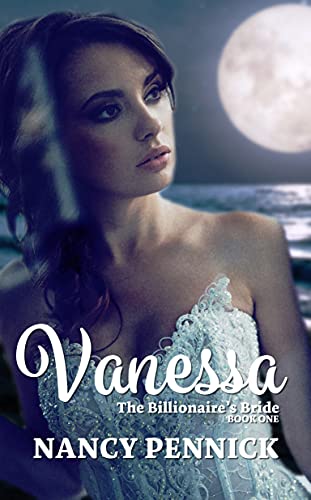 Vanessa: The Billionaire's Bride (The Billionaire's Bride Series Book 1)