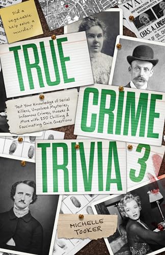 True Crime Trivia 3: Test Your Knowledge of Serial Killers, Unsolved Mysteries, Infamous Crimes, Hoaxes & More with 250 Chilling & Fascinating Quiz Questions