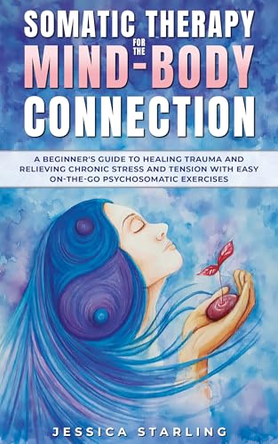 Somatic Therapy For The Mind-Body Connection - CraveBooks