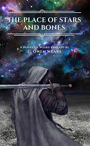 The Place of Stars and Bones: A Novel of Weird Fantasy