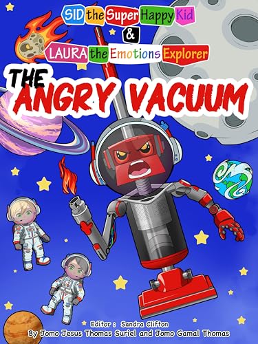 The Angry Vacuum: Sid the Super Happy Kid and Laura The Emotions Explorer (Emotional Intelligence Series Book 2)