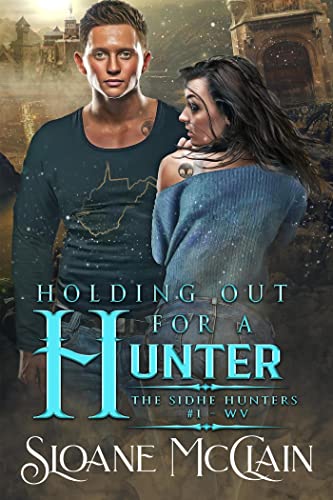 Holding Out For A Hunter (The Sidhe Hunters Book 1)