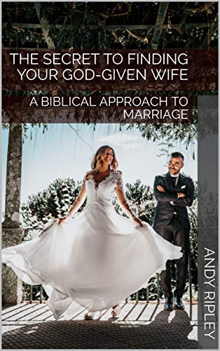 THE SECRET TO FINDING YOUR GOD-GIVEN WIFE