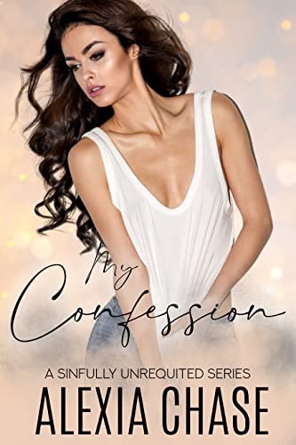 My Confession (A Sinfully Unrequited Series Book 1)