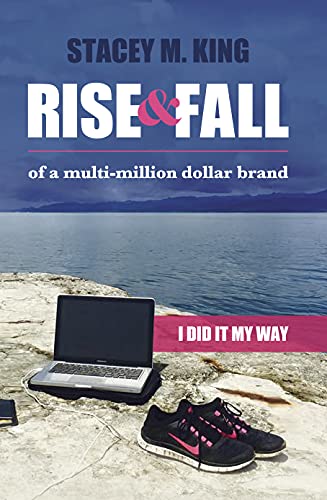 Rise & Fall of a Multi-Million Dollar Brand: I did it my way ...