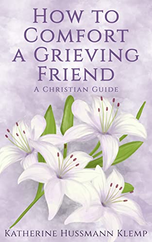 How to Comfort a Grieving Friend: A Christian Guide