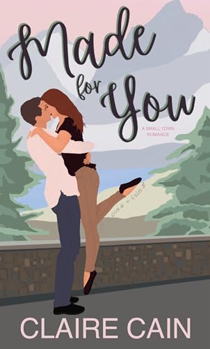 Made for You: A Small Town Romance (Veterans of Silver Ridge Book 1)