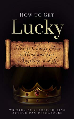 How to Get Lucky: How to Change Your Mind and Get... - Crave Books