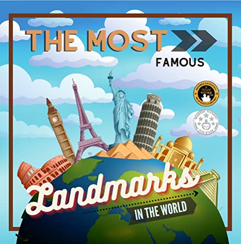 The Most Famous Landmarks in the World: History and curiosities explained for children and adults (Educational books for kids)
