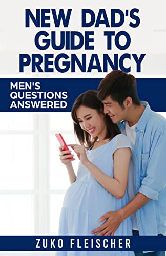 New Dad's Guide to Pregnancy: Men's Questions Answered
