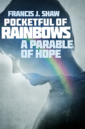 Pocketful of Rainbows: A Parable of Hope