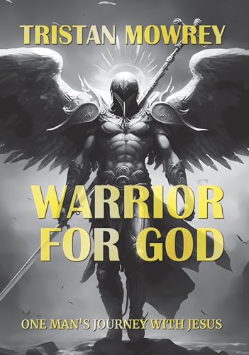 WARRIOR FOR GOD: ONE MAN'S JOURNEY WITH JESUS