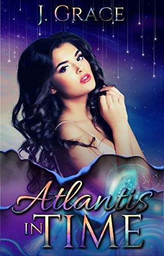 Atlantis In Time: A Fantasy Reverse Harem Novel (The Time Duet Book 1)