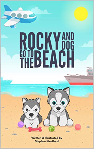 Rocky and Dog Go To The Beach: The ideal bedtime story!