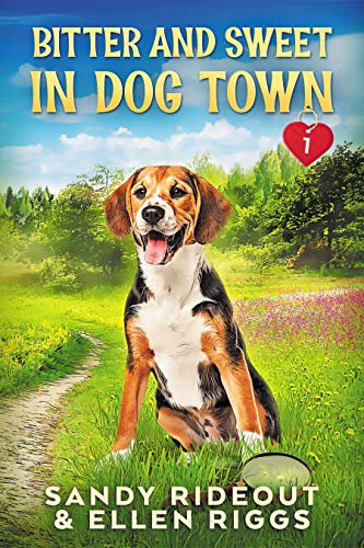 Bitter and Sweet in Dog Town: (Dog Town Cozy Romance Mysteries #1)