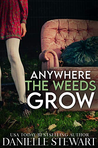 Anywhere the Weeds Grow