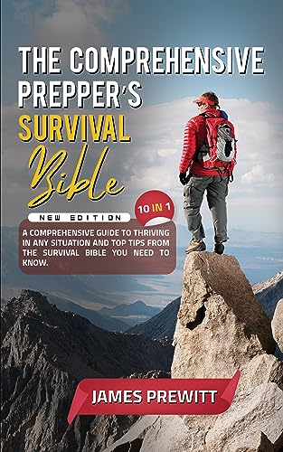 The Comprehensive Prepper’s Survival Bible, New Edition: 10 in 1