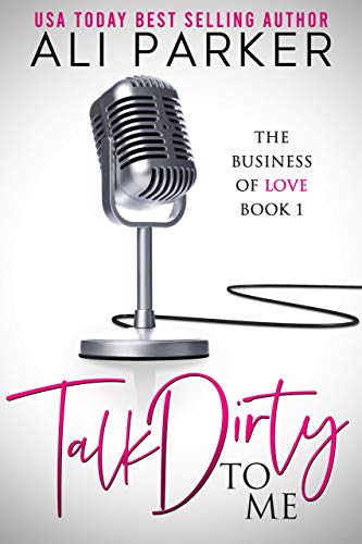 Talk Dirty To Me (Business of Love Book 1)