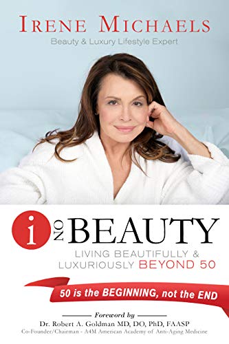 I On Beauty: Living Beautifully and Luxuriously Beyond 50