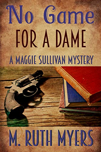No Game for a Dame (Maggie Sullivan Mysteries Book 1)