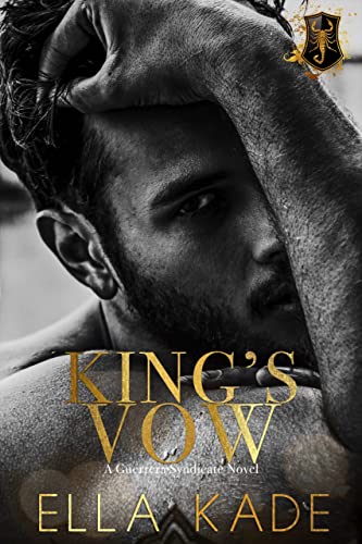 King's Vow: A Dark, Drug Cartel Romance (Guerrera Syndicate Book 1)