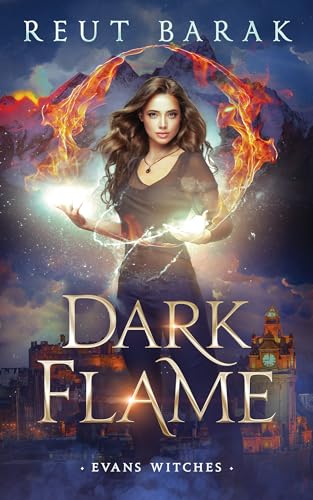 Dark Flame: An Urban Fantasy Adventure (Evans Witches - Urban Book 2)