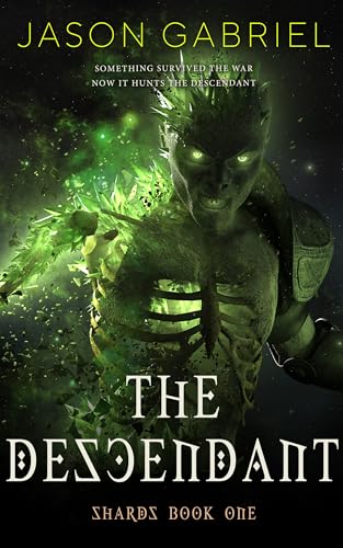 The Descendant: Shards Book One (The Shards Trilogy 1)