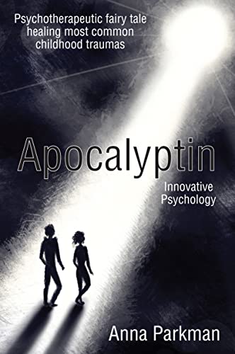 Apocalyptin: Psychotherapeutic Fairy Tale Healing Most Common Childhood Traumas