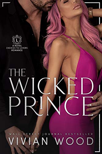 The Wicked Prince: A Steamy Enemies To Lovers Romance (Dirty Royals Book 1)