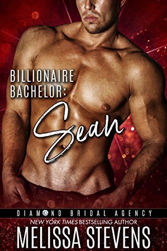 Billionaire Bachelor: Sean (Diamond Bridal Agency Book 2)