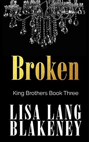 Broken (The King Brothers Series Book 3)