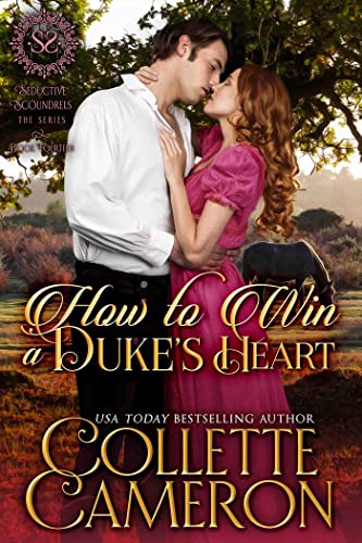 How to Win a Duke's Heart: A Regency Romance (Seductive Scoundrels Book 14)