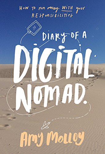 Diary of a Digital Nomad: The perfect escapist and uplifting read about transforming a corporate job in search of adventure, freedom and love