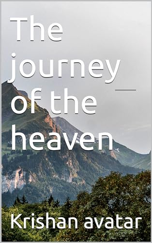 The journey of the heaven: The journey to the heaven