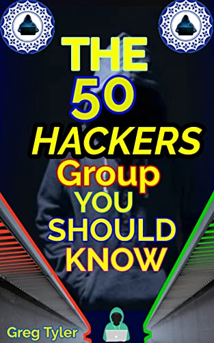 The 50 Hackers Group you Should Know: The world's most dangerous, notorious hacking groups underground, where they are, what happened to them, and their whole stories