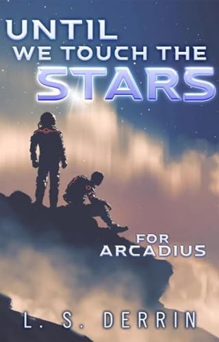 Until We Touch The Stars (For Arcadius Book 1)