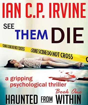 See Them Die (Haunted From Within Book One) A Gripping Psychological Thriller