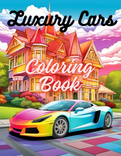 Luxury Cars Coloring Book: Exotic Supercars and Dream Rides: A Stunning Coloring Experience for Auto Enthusiasts of All Ages