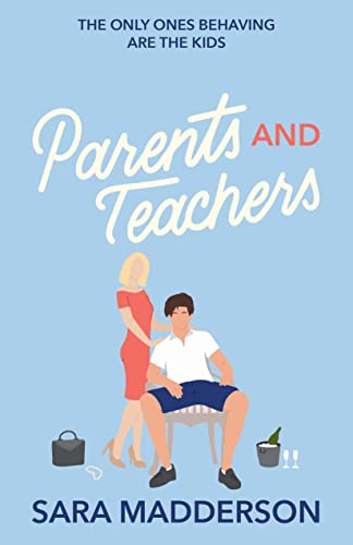 Parents and Teachers: A Glamorous, Red-Hot, London-based Novel (Love in London Book 1)
